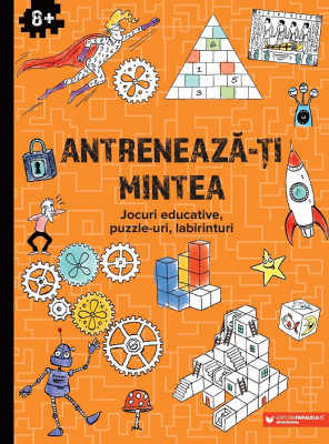 Antrenează-ți mintea. Jocuri educative, puzzle-uri, labirinturi (8 ani+) foto