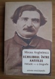 Mircea Anghelescu - Echilibrul intre antiteze