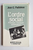 L&rsquo;ordre social. Principes d&rsquo;analyse sociologique &ndash; Aut. Jean G. Padioleau, Pref. Fran&ccedil;ois Bourricaud, Ed. L&rsquo;Harmattan