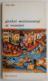 Ghidul sentimental al Venetiei &ndash; Diego Valeri