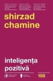 Inteligenta pozitiva/Shirzad Chamine, Curtea Veche Publishing