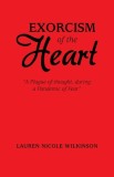 Exorcism of the Heart: A Plague of Thought, During a Pandemic of Fear