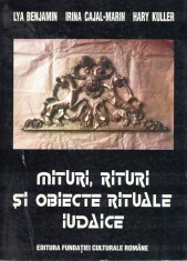 Mituri, Rituri Si Obiecte Rituale Iudaice - Lya Benjamin, Irina Cajal-Marin foto