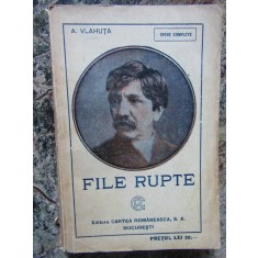 A. Vlahuță - File rupte (Editura Cartea Rom&acirc;nească)
