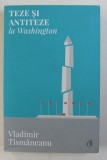 TEZE SI ANTITEZE LA WASHINGTON de VLADIMIR TISMANEANU , 2017