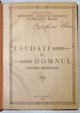 LAUDATI PE DOMNUL , CANTARI RELIGIOASE , ASOCIATIA MISIONARA CRESTINA ORTODOXA &#039; PATRIARHUL MIRON &#039; , 1945