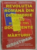 REVOLUTIA ROMANA DIN DECEMBRIE 1989 RETRAITA PRIN DOCUMENTE SI MARTURII de CONSTANTIN SAVA si CONSTANTIN MONAC , 2001 , DEDICATIE *