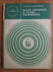 Vintila Slonovschi - Plante cunoscute si totusi...necunoscute foto