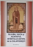 SLUJBA , VIATA SI ACATISTUL SFANTULUI ANTIPA DE LA CALAPODESTI , 2004