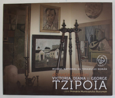 MUZEUL NATIONAL AL TARANULUI ROMAN , DONATIA FAMILIEI VICTORIA , DIANA SI GEORGE TZIPOIA CATRE PRIMARIA MUNICIPIULUI BUCURESTI, 2013 , CATALOG DE EXPO foto