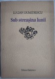 Cumpara ieftin LUCIAN DUMITRESCU - SUB STREASINA LUNII (VERSURI, editia princeps - 1979 / tiraj 850 ex.) [DEDICATIE / AUTOGRAF]