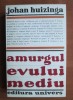 Amurgul Evului Mediu - Johan Huizinga, Editura Univers, 1970, Ilustratii, 567 Pagini - Stare exceptionala