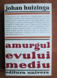 JOHAN HUIZINGA - AMURGUL EVULUI MEDIU