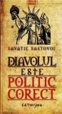 Diavolul este politic corect - Savatie Bastovoi