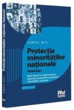Cumpara ieftin Protectia minoritatilor nationale. Rolul statului in reglementarea statutului persoanelor apartinand minoritatilor nationale. Volumul I/Gabriel Micu, Pro Universitaria