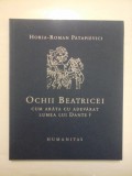 OCHII BEATRICEI cum arata cu adevarat lumea lui Dante? - HORIA - ROMAN PATAPIEVICI - sublinieri