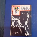 cARTE CU FOTBALUL PE CONTINENTUL SUD-AMERICAN DE P. DRAGOMIR