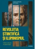 Revolutia Stiintifica si Iluminismul. Catre cultura modernitatii. Volumul 50. Descopera istoria