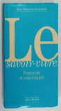 LE SAVOIR - VIVRE , PROTOCOLE ET CONVIVIALITE par MARIE - FRANCE LECHERBONNIER , 1995