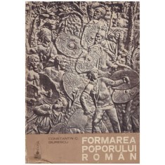 Constantin C. Giurescu - Formarea poporului roman - 129975