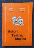 ACTORI, TEATRU, MUZICA - Corin Bianu (catrene), Horatiu Malaele (grafica)