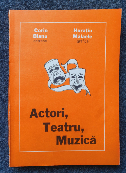 ACTORI, TEATRU, MUZICA - Corin Bianu (catrene), Horatiu Malaele (grafica)