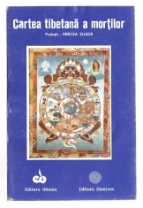 Cartea tibetana a mortilor - pref. Mircea Eliade, ed. Oltenia și ed. Dionysos, 1992