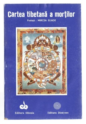 Cartea tibetana a mortilor - pref. Mircea Eliade, ed. Oltenia și ed. Dionysos, 1992 foto