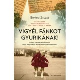 Vigy&eacute;l f&aacute;nkot Gyurik&aacute;nak! - Berkesi Zsuzsa
