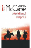 Meridianul sangelui - Cormac McCarthy