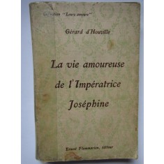 Gerard d Houville - La vie amoureuse de l&#039;Imperatrice Josephine