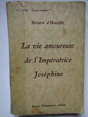 Gerard d Houville - La vie amoureuse de l&amp;#039;Imperatrice Josephine foto