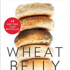 Wheat Belly, Revised and Updated Edition: Lose the Wheat, Lose the Weight, and Find Your Path Back to Health