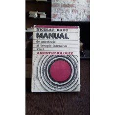 MANUAL DE ANESTEZIE SI TERAPIE INTENSIVA - NICOLAE RADU VOL.1