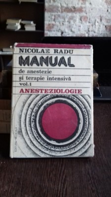 MANUAL DE ANESTEZIE SI TERAPIE INTENSIVA - NICOLAE RADU VOL.1 foto