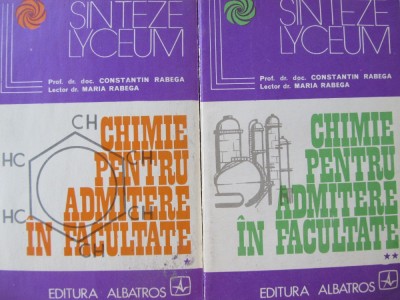 Chimie pentru admitere in facultate (2 vol.) - Constantin Rebega , Maria Rebega foto