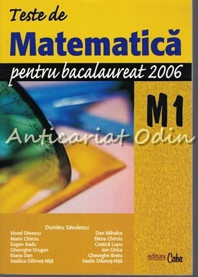 Teste De Matematica Pentru Bacalaureat 2006. M1 - Dumitru Savulescu foto