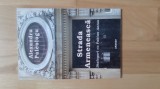Alexandru Paleologu - Strada Armeneasca . Dialoguri cu Fabian Anton ( 2005 ) armeni istoria armenilor Bucurestilor Bucurestiului