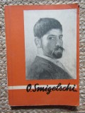 O . SMIGELSCHI , EXPOZITIA RETROSPECTIVA , CATALOG de NICOLAE IORGA , 1963