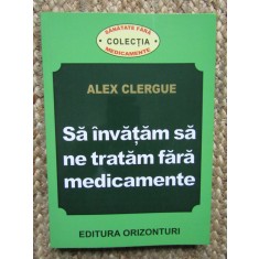 Sa invatam sa ne tratam fara medicamente - Alex Clergue
