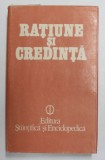 RATIUNE SI CREDINTA , coordonatori GH. VLADUTESCU si SEPTIMIU CHELCEA , 1988 *MIC DEFECT COPERTA