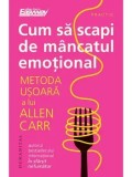 Cumpara ieftin Cum sa scapi de mancatul emotional. Metoda usoara a lui Allen Carr/Allen Carr