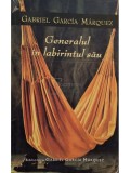 Gabriel Garcia Marquez - Generalul in labirintul sau (Editia: 2006)