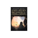 Easy to Read Bible Summary for Teens and Adults