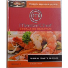 MASTERCHEF , SCOALA DE BUCATARI , VOL IV : PESTE SI FRUCTE DE MARE , 2013