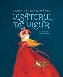 Cumpara ieftin Visatorul De Visuri, Regina Maria - Editura Humanitas