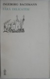 Fara delicatese &ndash; Ingeborg Bachmann
