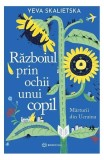 Războiul prin ochii unui copil- - Yeva Skalietska - Bookzone