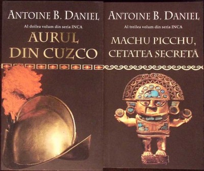 SERIA INCA VOL.2-3 AURUL DIN CUZCO; MACHU PICCHU, CETATEA SECRETA-ANTOINE B. DANIEL-334785 foto