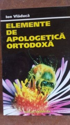 Elemente de apologetica ortodoxa- Ion Vladuca foto